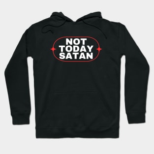 Not Today Satan | Christian Saying Hoodie